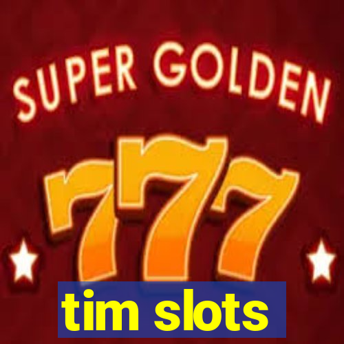 tim slots